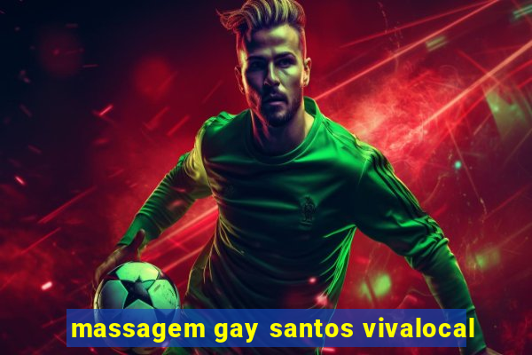 massagem gay santos vivalocal